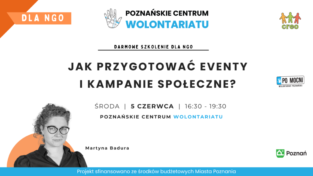 Jak przygotować eventy i kampanie społeczne, darmowe szkolenie NGO. Poznańskie Centrum Wolontariatu środa 5 czerwca 16:30-19:30 Martyna Badura