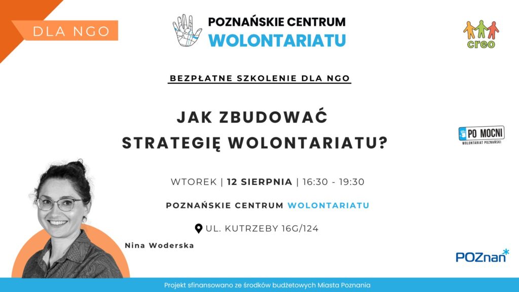 Bezpłatne szkolenie „Jak zbudować strategię wolontariatu?” odbędzie się 12 sierpnia w Poznańskim Centrum Wolontariatu. Spotkanie poprowadzi Nina Woderska.