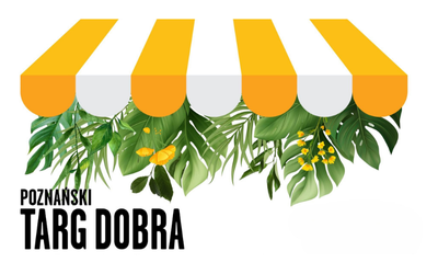 Fragment plakatu promującego wydarzenie Poznański Targ Dobra 2025. Na górze biało-żółta markiza. Pod nią zielone rośliny. W lewym dolnym rogu czarny napis: "Poznański Targ Dobra".